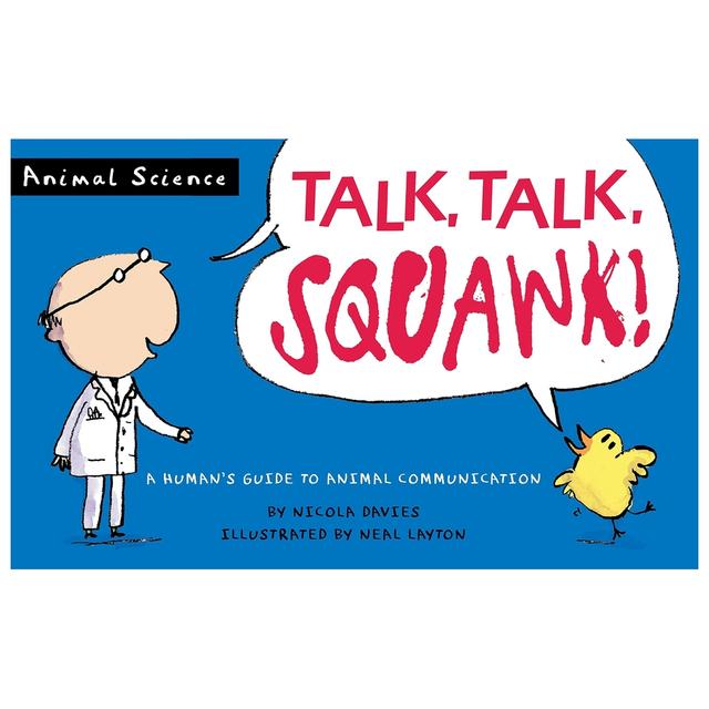 Talk, Talk, Squawk!: A Human's Guide To Animal Communication (Animal Science)