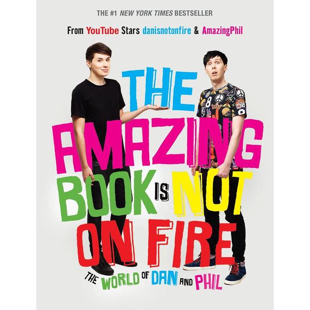 The Amazing Book Is Not On Fire: The World Of Dan And Phil