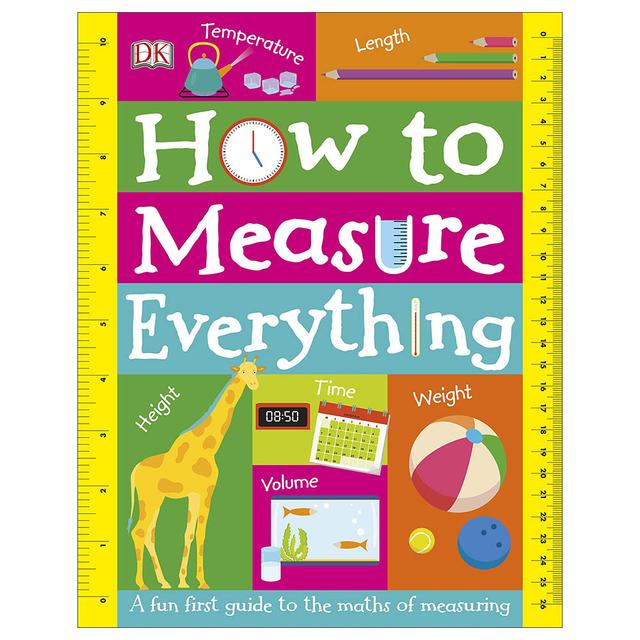 How to Measure Everything: A Fun First Guide to the Maths of Measuring