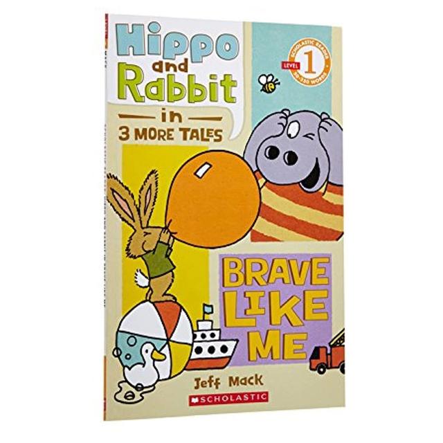 Scholastic Reader Level 1: Hippo & Rabbit In Brave Like Me (3 More Tales)