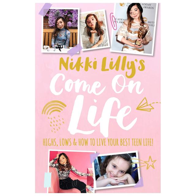 Nikki Lilly's Come On Life: Highs, Lows And How To Live Your Best Teen Life