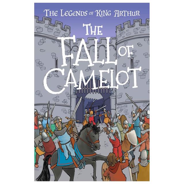 The Fall Of Camelot: The Legends Of King Arthur: Merlin, Magic, And Dragons