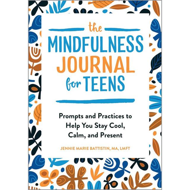 The Mindfulness Journal For Teens