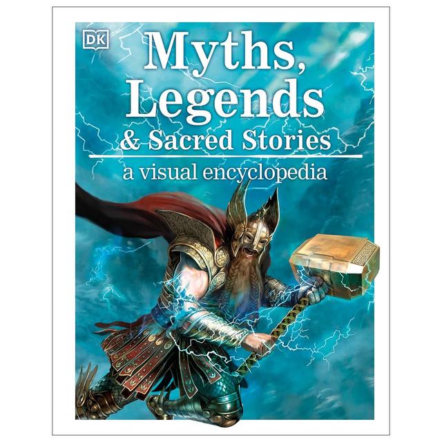 Myths, Legends, And Sacred Stories: A Visual Encyclopedia