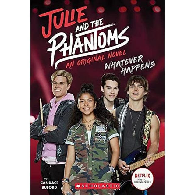 Whatever Happens: Julie And The Phantoms, Novel 1