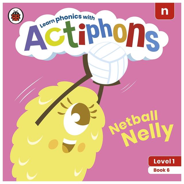 Actiphons Level 1 Book 6 Netball Nelly: Learn Phonics And Get Active With Actiphons!