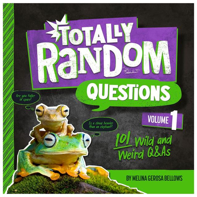 Totally Random Questions Volume 1: 101 Wild And Weird Q&As