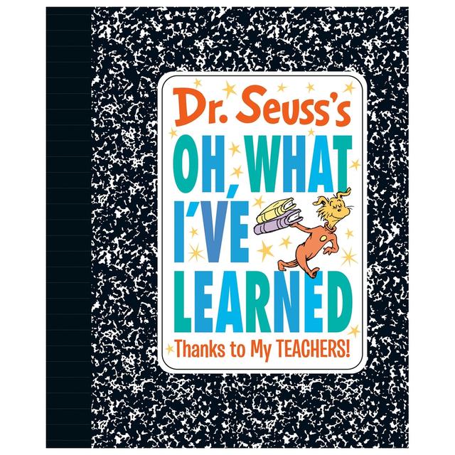 Dr. Seuss's Oh, What I'Ve Learned: Thanks To My Teachers!