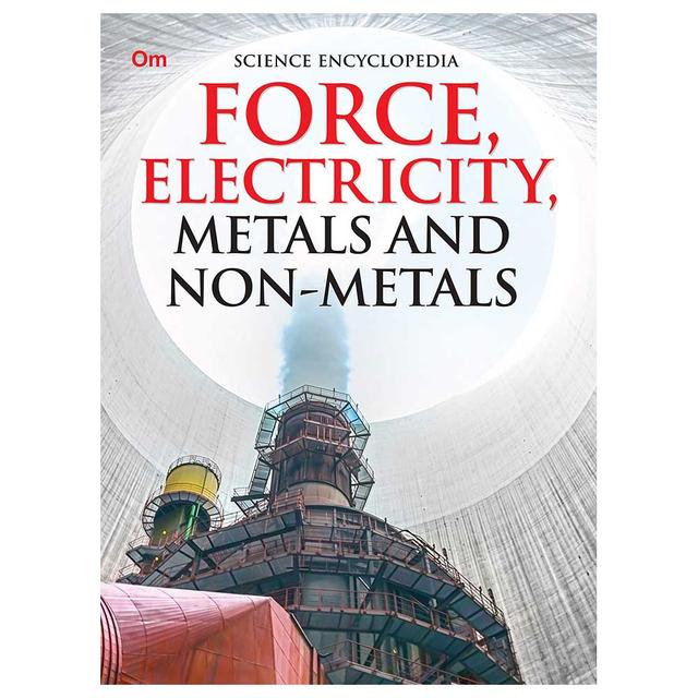 Encyclopedia Science Force, Electricity, Metals & Non-Metals