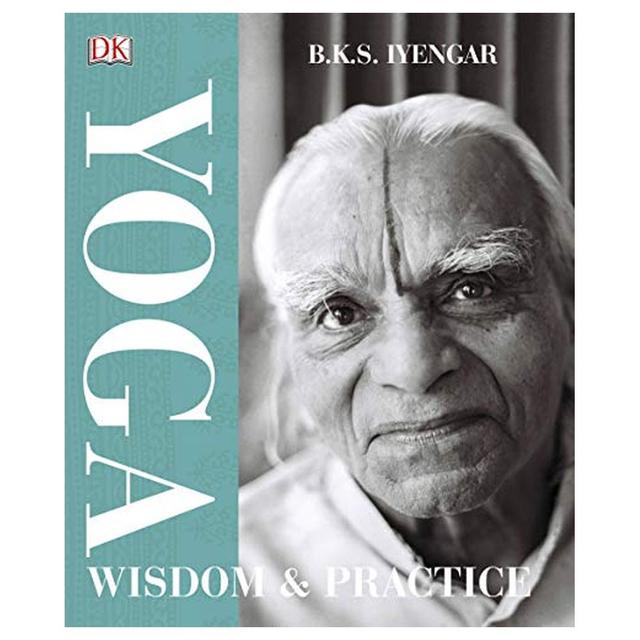 B.K.S Iyengar - Yoga Wisdom & Practice