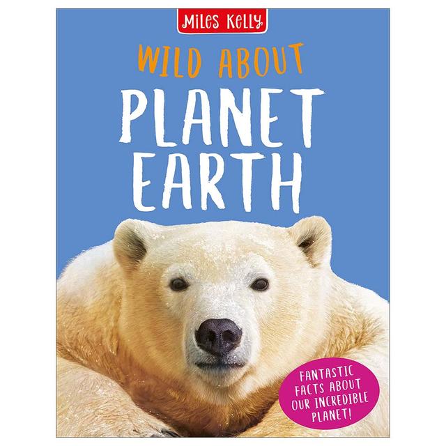 Miles Kelly Wild About Planet Earth 