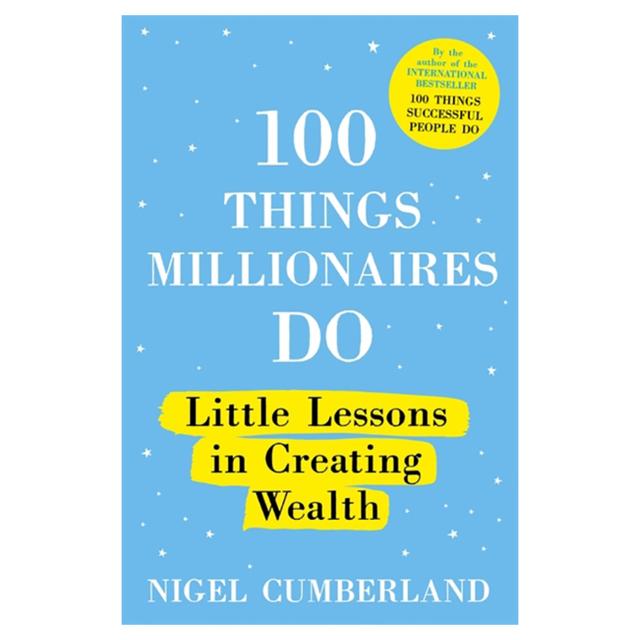 100 Thing Millionaires Do: Little Lessons In Creating Wealth