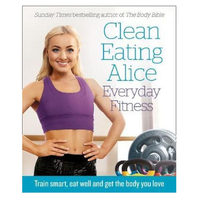 Clean Eating Alice Everyday Fitness