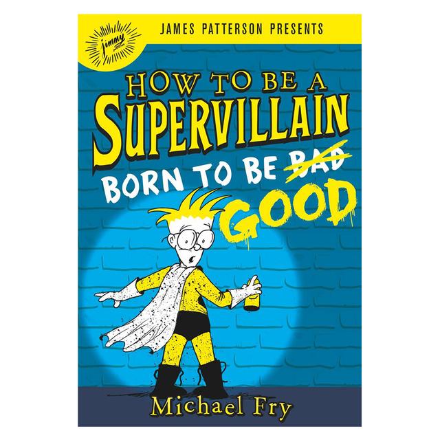 Born to Be Good How to Be a Supervillain