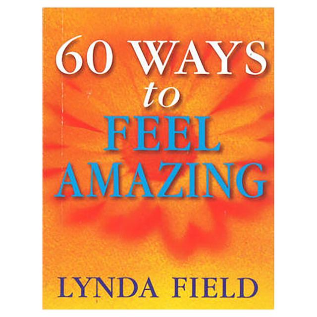 60 Ways To Feel Amazing