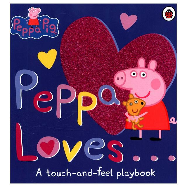 Peppa Loves: A Touch-and-Feel Playbook