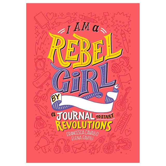 I Am a Rebel Girl: A Journal to Start Revolutions