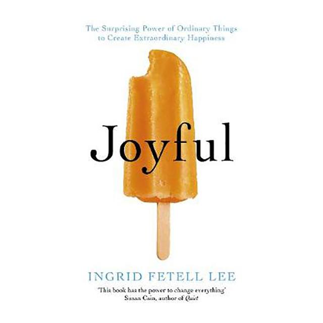 Joyful: The Surprising Power Of Ordinary Things