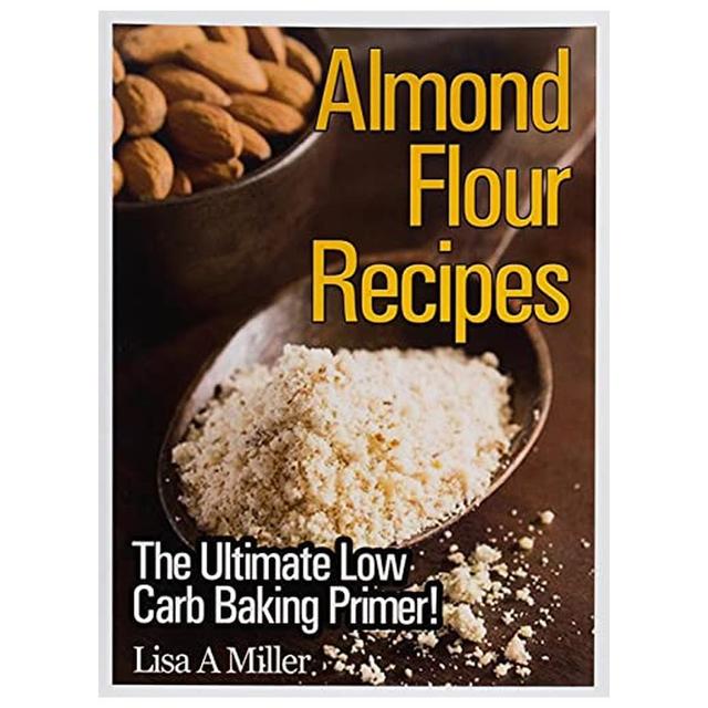 Almond Flour Recipes: The Ultimate Low Carb